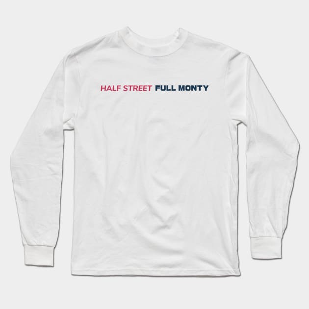 Half Street Full Monty Long Sleeve T-Shirt by Half Street High Heat